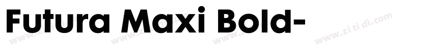 Futura Maxi Bold字体转换 Futura Maxi Bold字体转换